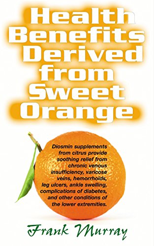 Health Benefits Derived from Sweet Orange Diosmin Supplements from Citrus [Paperback]