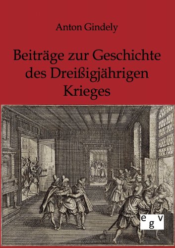 Beitrge Zur Geschichte des Dreiigjhrigen Krieges [Paperback]