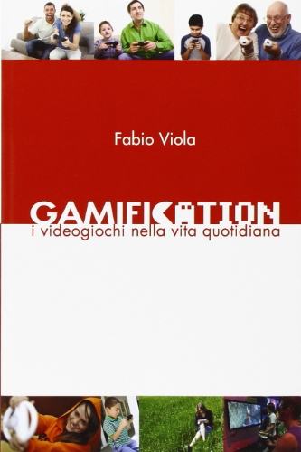 Gamification I Videogiochi Nella Vita Quotidiana (italian Edition) [Paperback]