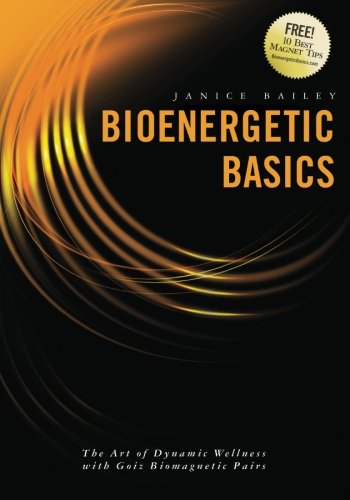 Bioenergetic Basics The Art Of Dynamic Wellness With Goiz Biomagnetic Pairs [Paperback]
