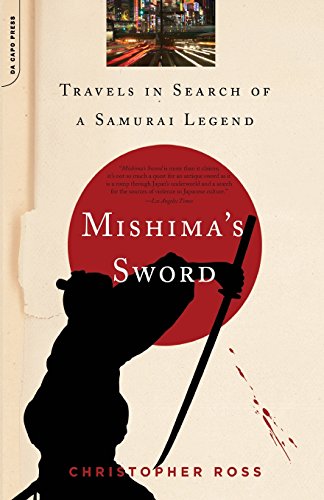 Mishima's Sword Travels in Search of a Samurai Legend [Paperback]