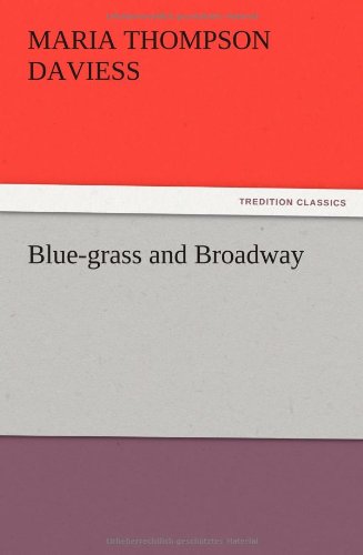Blue-Grass and Broadway [Paperback]