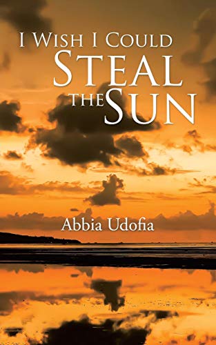 I Wish I Could Steal The Sun [Paperback]