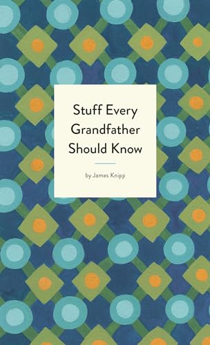 Stuff Every Grandfather Should Know [Hardcover]