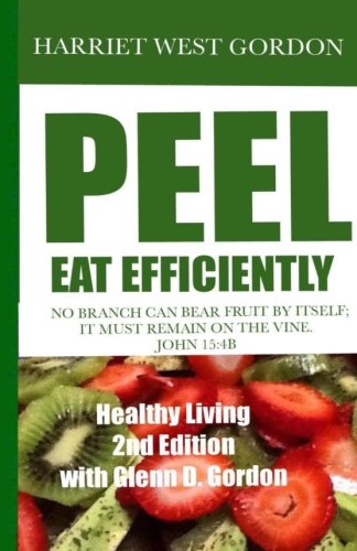 Peel Eat Efficiently Healthy Living 2nd Edition (volume 2) [Paperback]