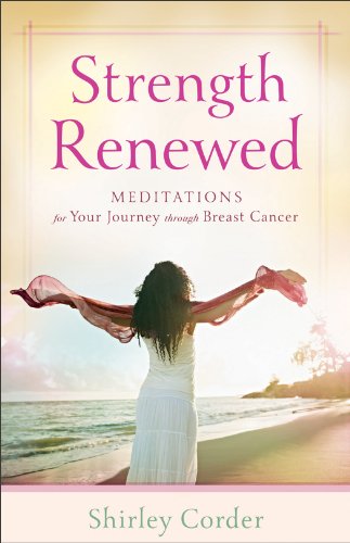 Strength Renewed Meditations For Your Journey Through Breast Cancer [Paperback]