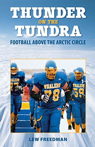 Thunder on the Tundra Football Above the Arctic Circle [Paperback]