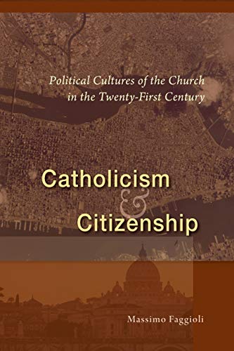 Catholicism And Citizenship Political Cultures Of The Church In The Twenty-Firs [Paperback]