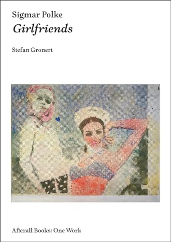 Sigmar Polke Girlfriends [Paperback]