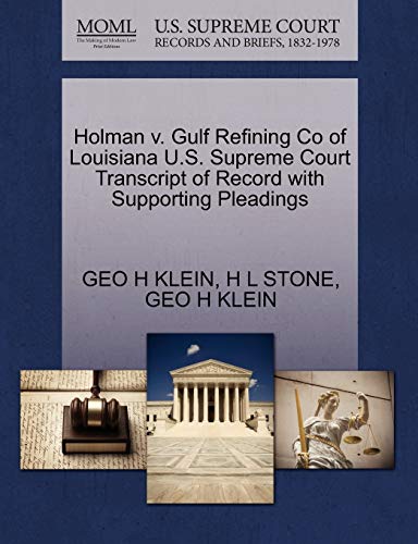 Holman V. Gulf Refining Co of Louisiana U. S. Supreme Court Transcript of Record [Paperback]