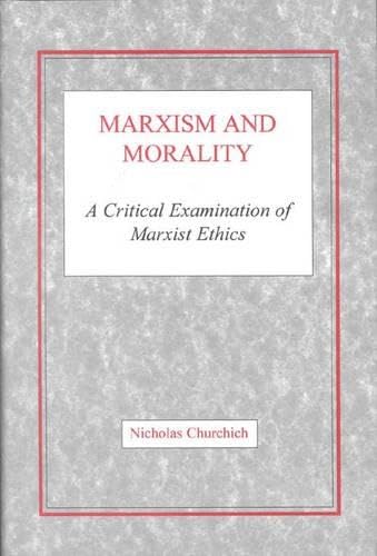 Marxism and Morality A Critical Examination of Marxist Ethics [Hardcover]