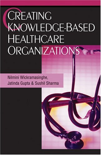 Creating Knowledge-Based Healthcare Organizations [Hardcover]