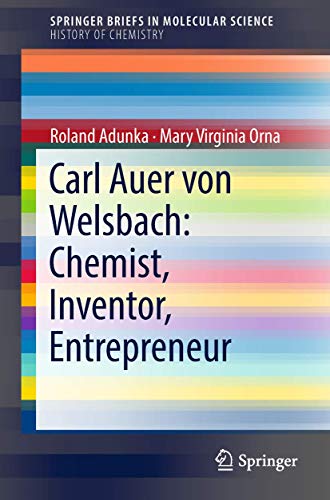 Carl Auer von Welsbach Chemist, Inventor, Entrepreneur [Paperback]