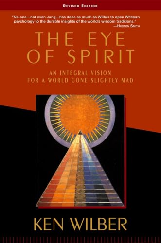 The Eye of Spirit An Integral Vision for a World Gone Slightly Mad [Paperback]