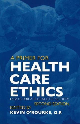 A Primer for Health Care Ethics Essays for a Pluralistic Society [Paperback]