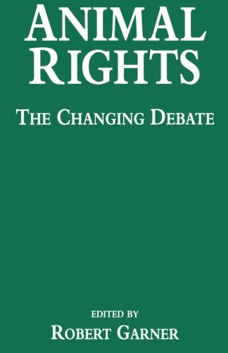 Animal Rights The Changing Debate [Paperback]