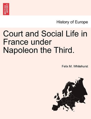 Court and Social Life in France under Napoleon the Third [Paperback]