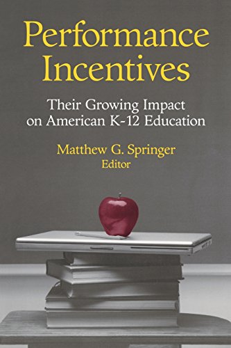 Performance Incentives Their Growing Impact on American K-12 Education [Paperback]