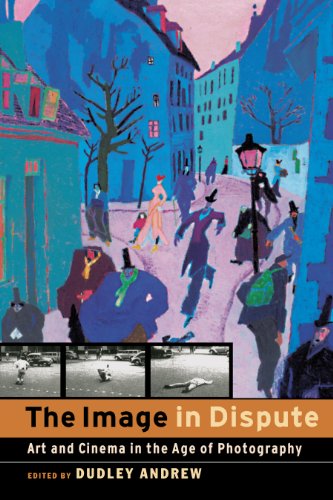 The Image In Dispute Art And Cinema In The Age Of Photography [Paperback]
