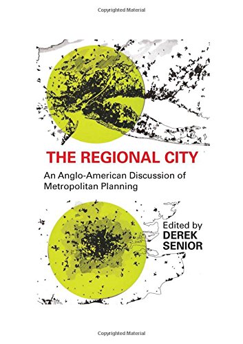 The Regional City An Anglo-American Discussion of Metropolitan Planning [Paperback]