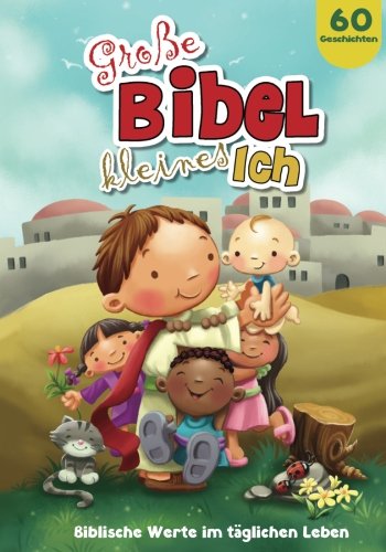 Groe Bibel, Kleines Ich Biblische Werte Im Tglichen Leben (german Edition) [Paperback]