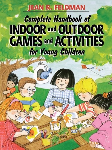 Complete Handbook of Indoor and Outdoor Games and Activities for Young Children [Paperback]