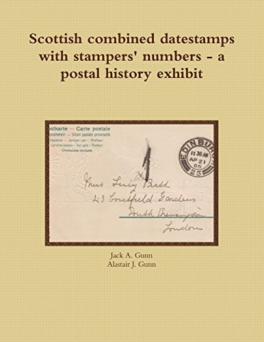Scottish Combined Datestamps with Stampers Numbers - a Postal History Exhibit [Paperback]