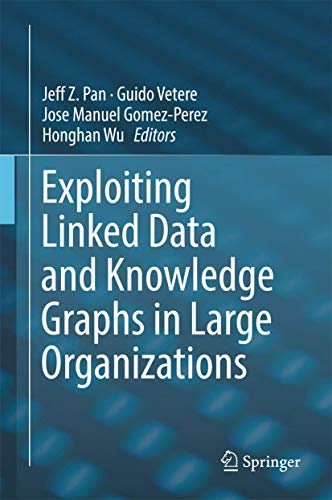 Exploiting Linked Data and Knowledge Graphs in Large Organisations [Hardcover]