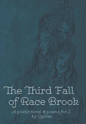 The Third Fall Of Race Brook A Poetic Novel & Poems For J. [Hardcover]