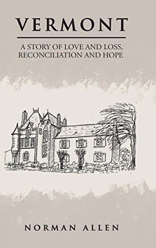 Vermont  A Story of Love and Loss, Reconciliation and Hope [Hardcover]