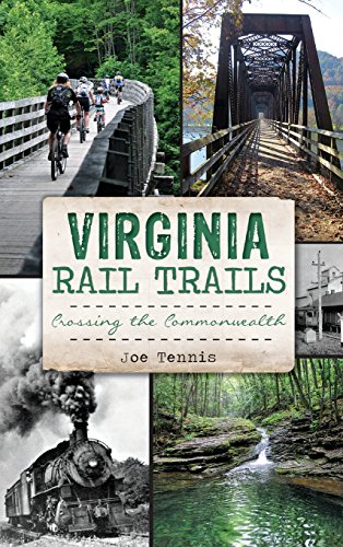 Virginia Rail Trails  Crossing the Commonwealth [Hardcover]