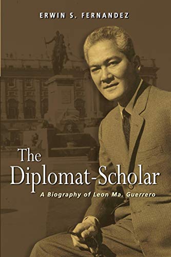 Diplomat-Scholar  A Biography of Leon Ma. Guerrero [Paperback]