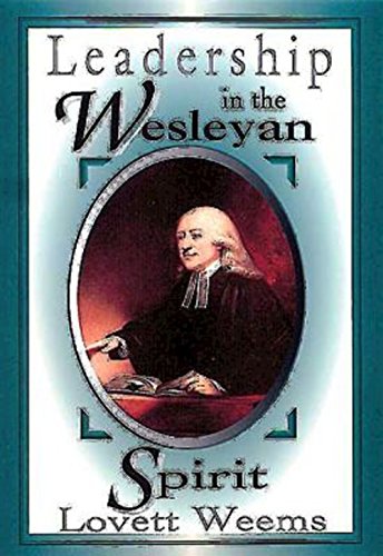 Leadership In The Wesleyan Spirit [Paperback]