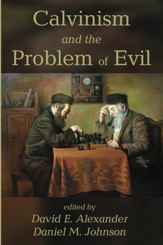 Calvinism And The Problem Of Evil [Paperback]