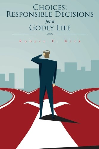 Choices Responsible Decisions For A Godly Life [Paperback]