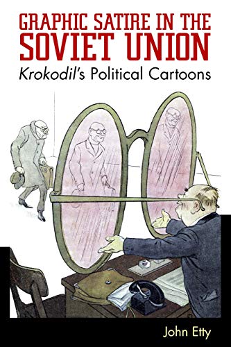 Graphic Satire in the Soviet Union  Krokodil's Political Cartoons [Paperback]