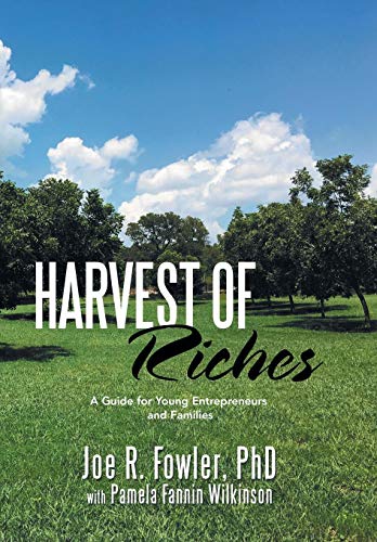 Harvest of Riches  A Guide for Young Entrepreneurs and Families [Hardcover]