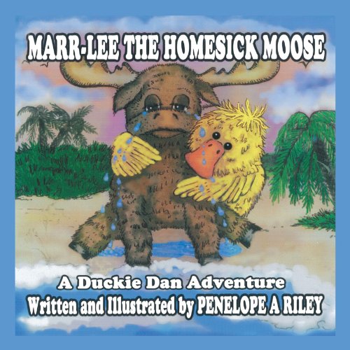 Marr-Lee the Homesick Moose  A Duckie Dan Adventure [Paperback]