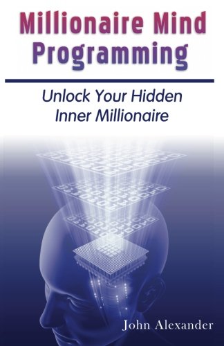 Millionaire Mind Programming  How to Program Your Mind to Become a Millionaire [Paperback]
