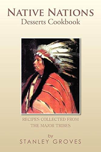 Native Nations Desserts Cookbook  Recipes Collected from the Major Tribes [Paperback]