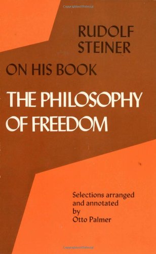 Rudolf Steiner On His Book The Philosophy Of Freedom [Paperback]