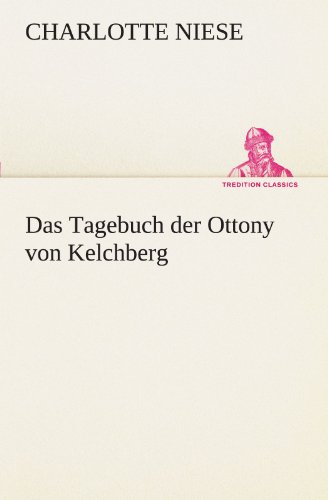 Tagebuch der Ottony Von Kelchberg [Paperback]