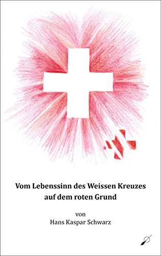 Vom Lebenssinn Des Weissen Kreuzes Auf Dem Roten Grund (german Edition) [Paperback]