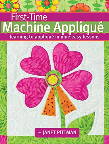 First-Time Machine Appliqu Learning to Applique in Nine Easy Lessons [Paperback]