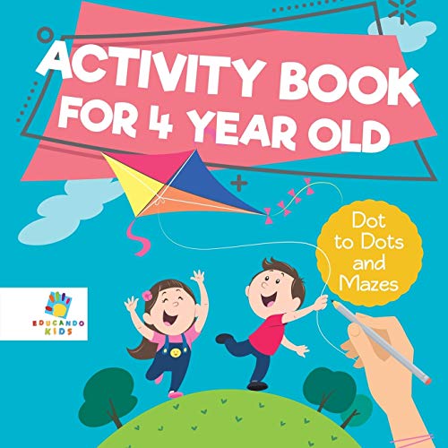 Activity Book for 4 Year Old Dot to Dots and Mazes [Paperback]