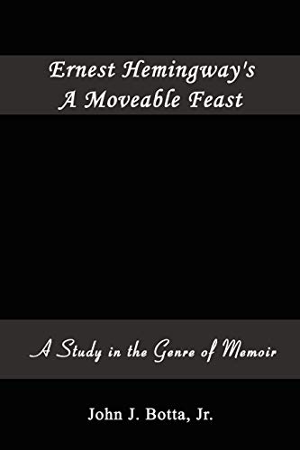 Ernest Hemingway's A Moveable Feast A Study In The Genre Of Memoir [Paperback]