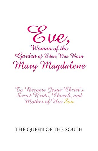 Eve, Woman Of The Garden Of Eden, Was Born Mary Magdalene [Paperback]