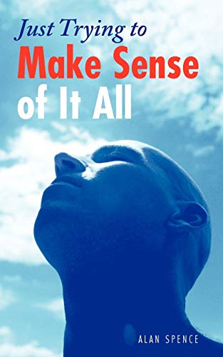 Just Trying to Make Sense of it All [Paperback]