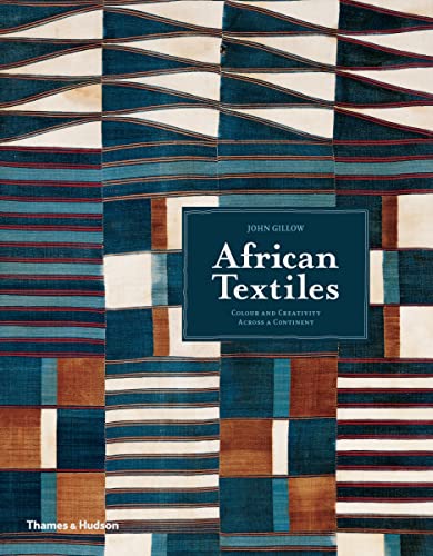 African Textiles Color and Creativity Across a Continent [Paperback]