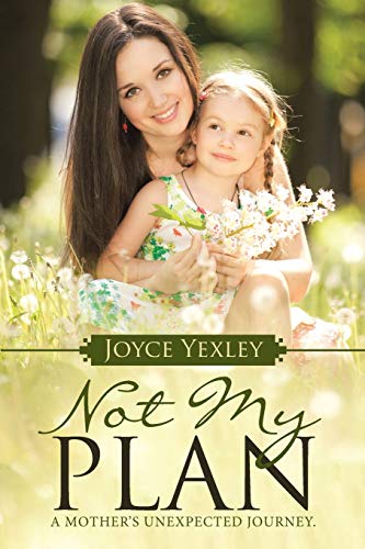 Not My Plan A Mother's Unexpected Journey. [Paperback]